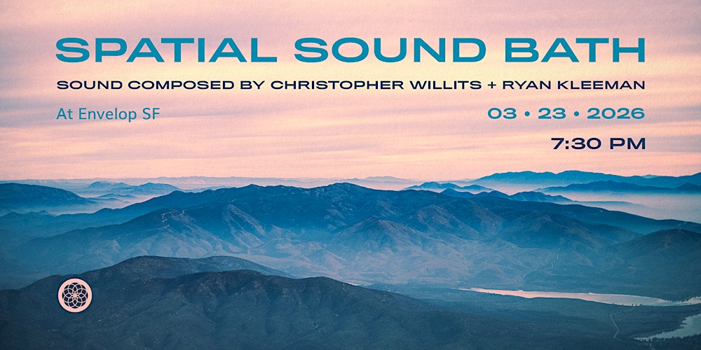 Spatial Sound Bath | Envelop SF (7:30pm)