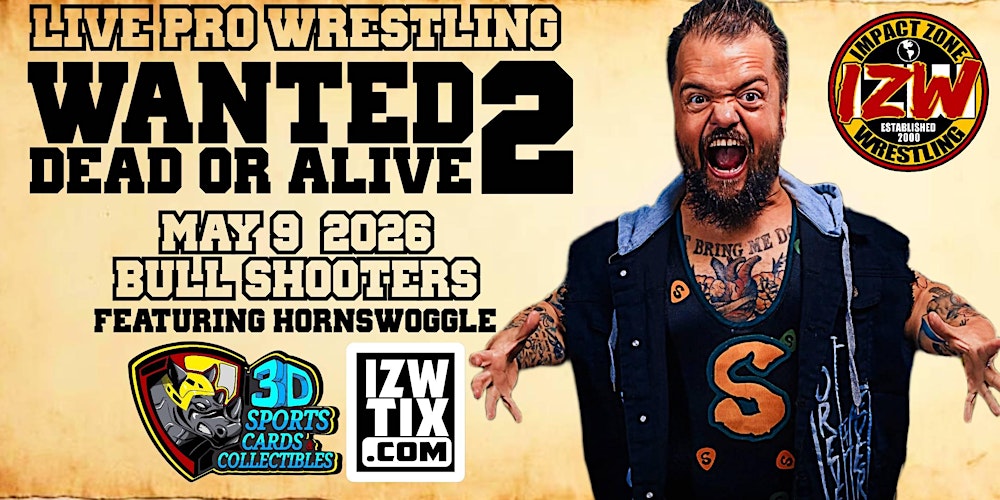 IZW WANTED: DEAD OR ALIVE 2 featuring HORNSWOGGLE (Live Pro Wrestling)