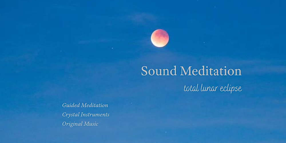 Sound Meditation: Total Lunar Eclipse