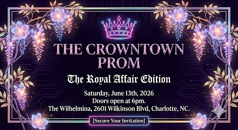 THE CROWNTOWN PROM: THE ROYAL AFFAIR EDITION