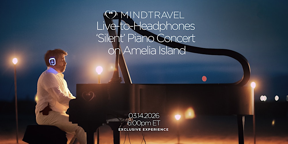 MindTravel March Live-to-Headphones Silent Piano Concert - Amelia Island