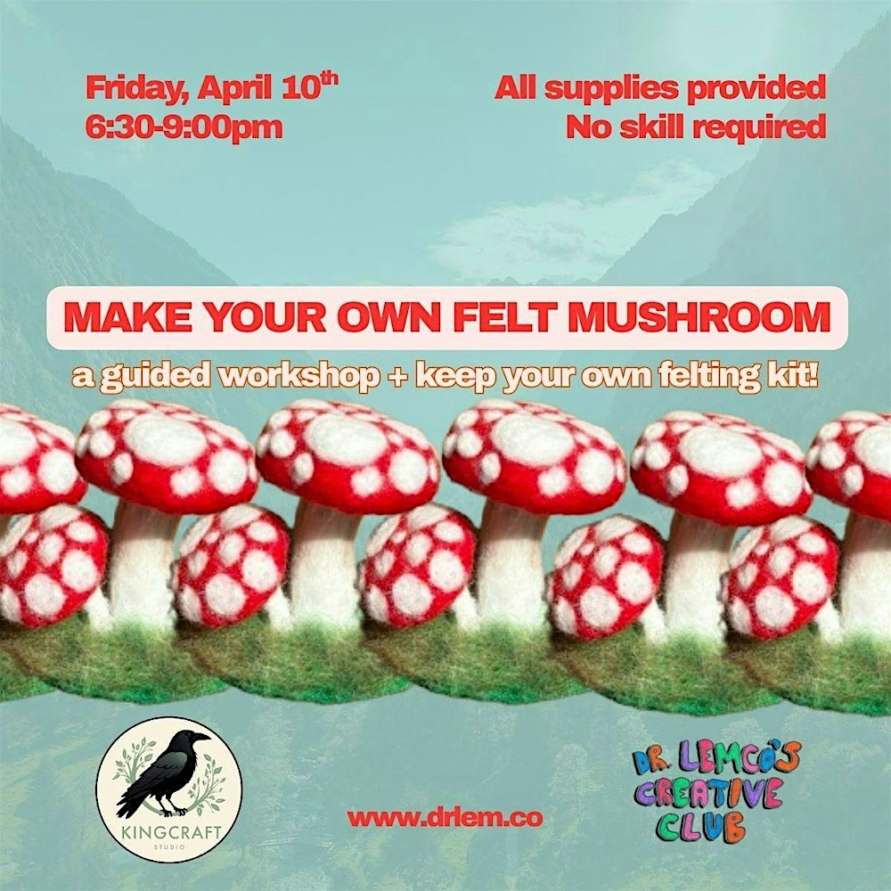Make Your Own Felt Mushroom  || A Guided Felting Workshop + Take-Home Kit