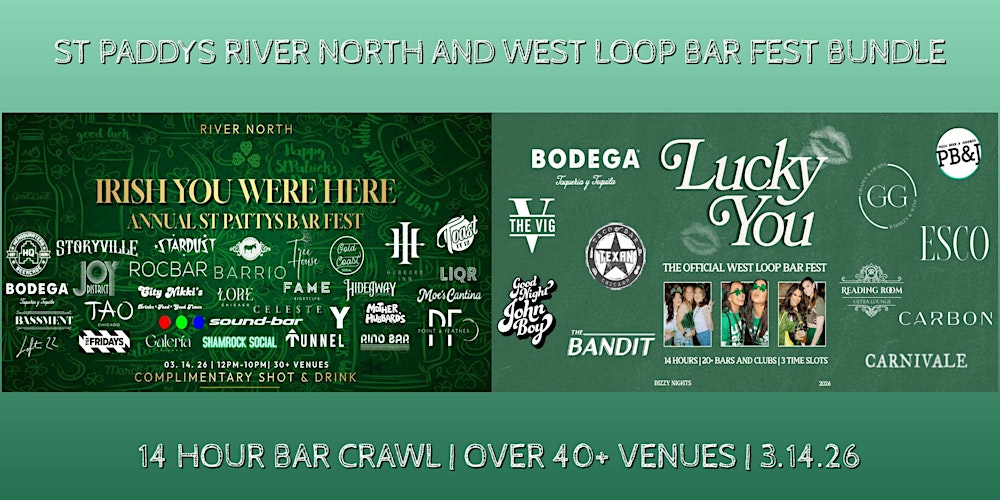 ANNUAL ST PATTYS RIVER NORTH AND WEST LOOP BAR FEST