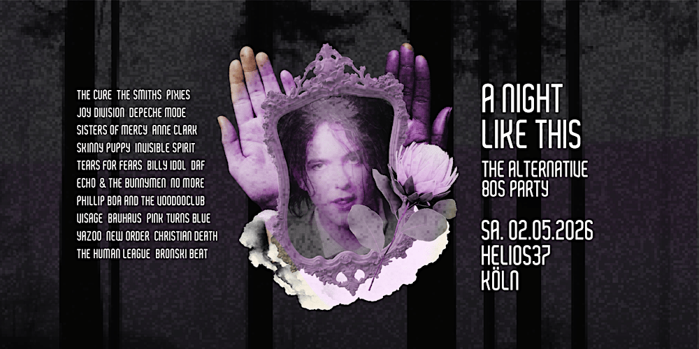 А NIGHT LIKE THIS • The Alternative 80s Party • Helios 37 Köln