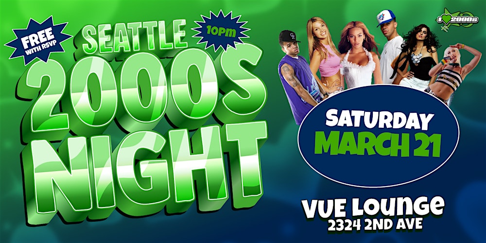 I LOVE 2000s @ VUE LOUNGE SEATTLE