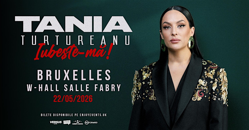 TANIA TURTUREANU | BRUXELLES | IUBEȘTE-MĂ | 22.05.2026