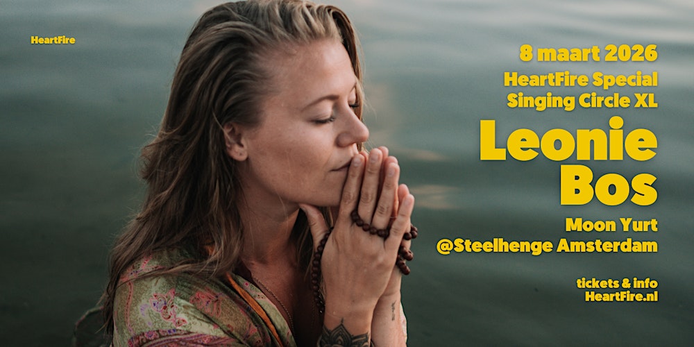 HeartFire Present: Leonie Bos Singing Circle XL @Steelhenge Amsterdam