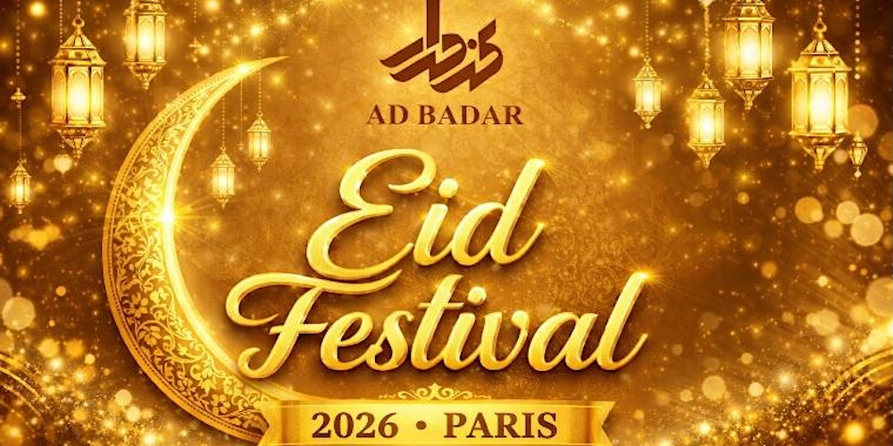 AD BADAR EID FESTIVAL 2026 – Paris معرض وحفل عيد الفطر 2026