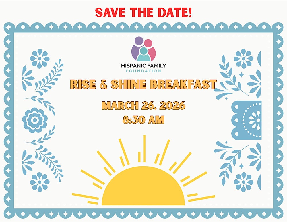 Hispanic Family Foundation Rise and Shine Breakfast