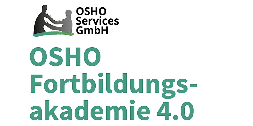 OSHO Fortbildungsakademie 4.0 - Modul 3