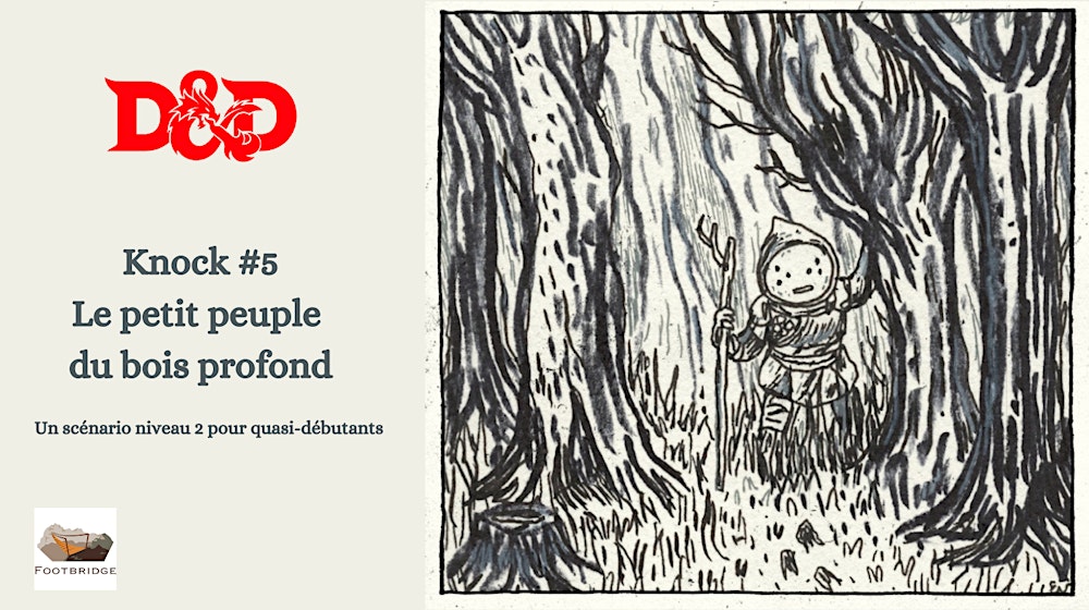 D&D 2024 - Knock #5 - Le petit peuple du bois profond - par Footbridge