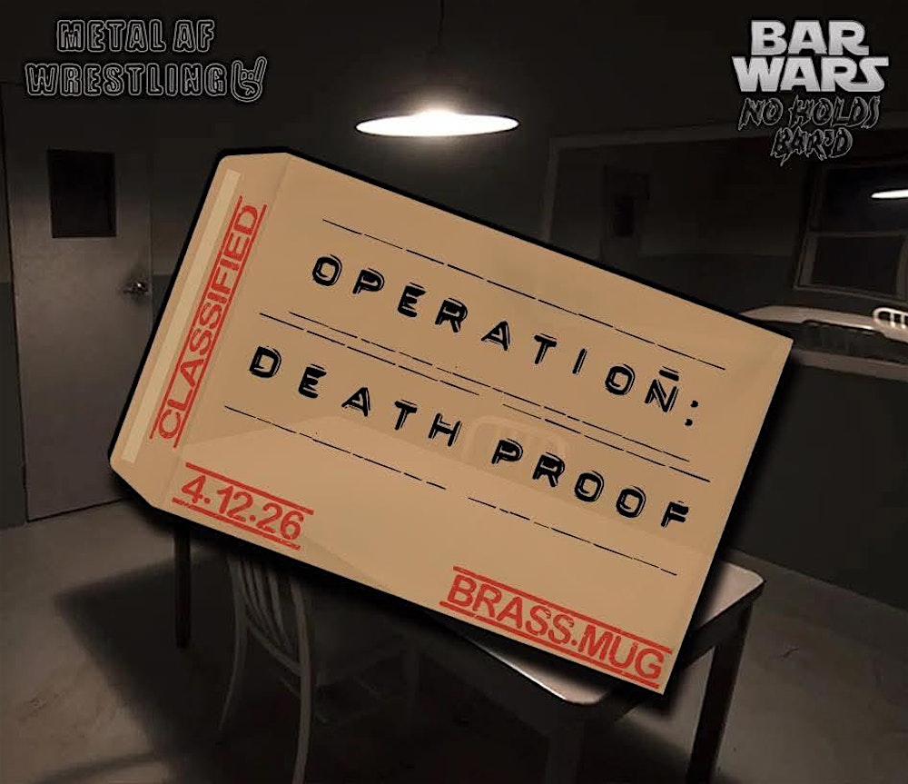 METAL A.F. WRESTLING PRESENTS BAR WARS OPERATION DEATHPROOF