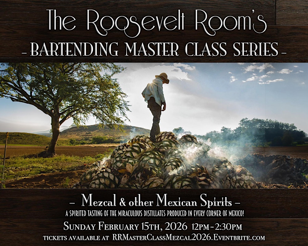 The Roosevelt Room's Master Class Series - Mezcal & other Mexican Spirits