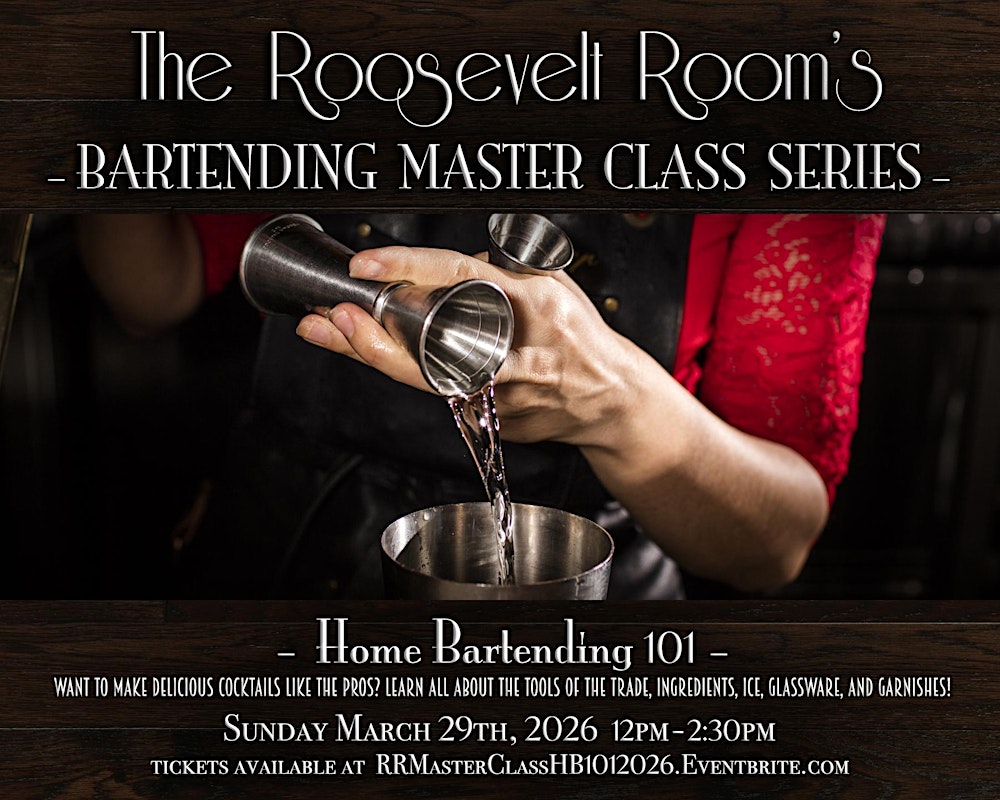 The Roosevelt Room's Master Class Series - Home Bartending 101
