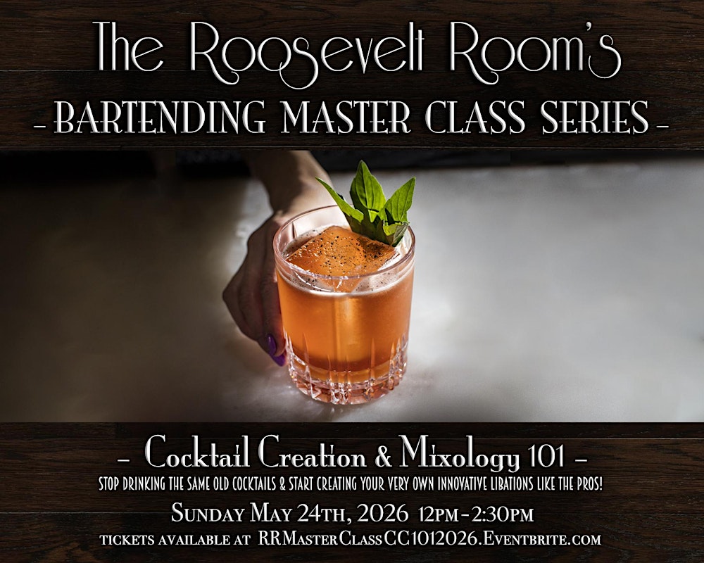 The Roosevelt Room's Master Class Series - Cocktail Creation & Mixology 101