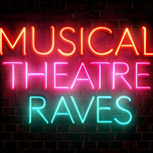Musical Theatre Raves