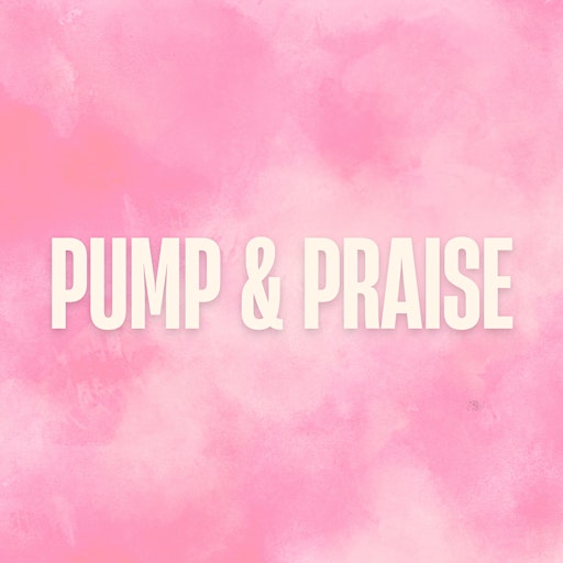 PUMP & PRAISE