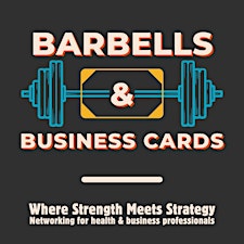 Barbells & Business Cards Networking