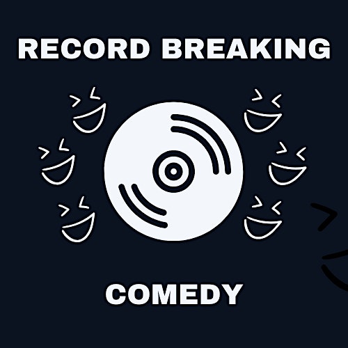 Record Breaking Comedy