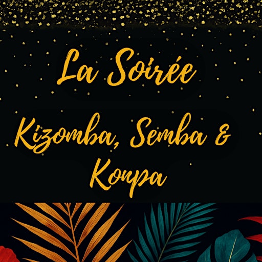 La Soirée Kizomba, Semba & Konpa