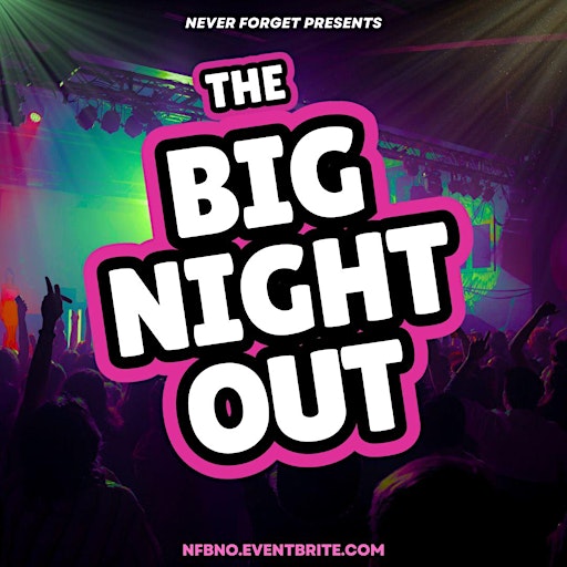 The BIG NIGHT OUT