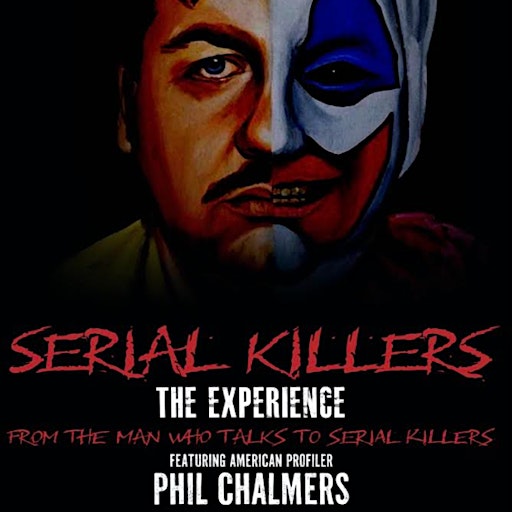 Serial Killers:  The Experience with Phil Chalmers