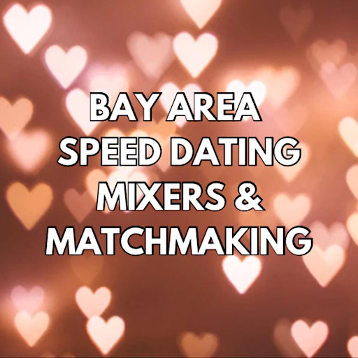 Bay Area Speed Dating, Mixers & Matchmaking