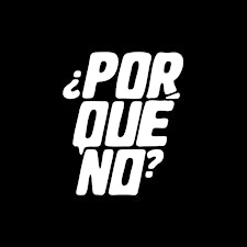 ¿PorQuéNo?