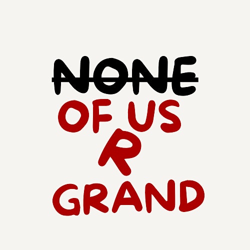 None of Us Are Grand