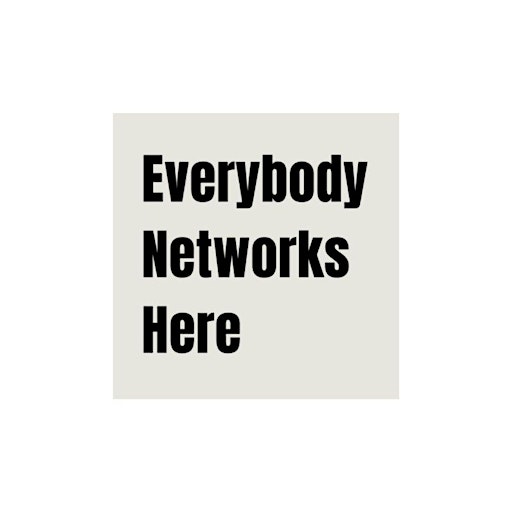 Everybody Networks Here