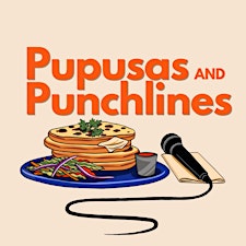 Pupusas and Punchlines