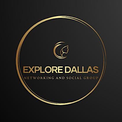 EXPLORE DALLAS - Networking and Social Group