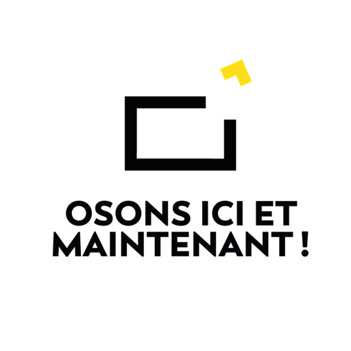 Osons Ici et Maintenant
